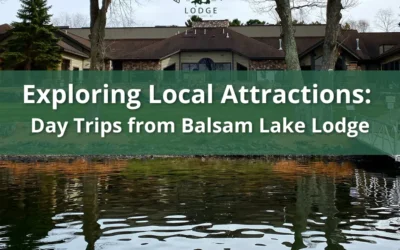 Exploring Local Attractions: Day Trips from Balsam Lake Lodge