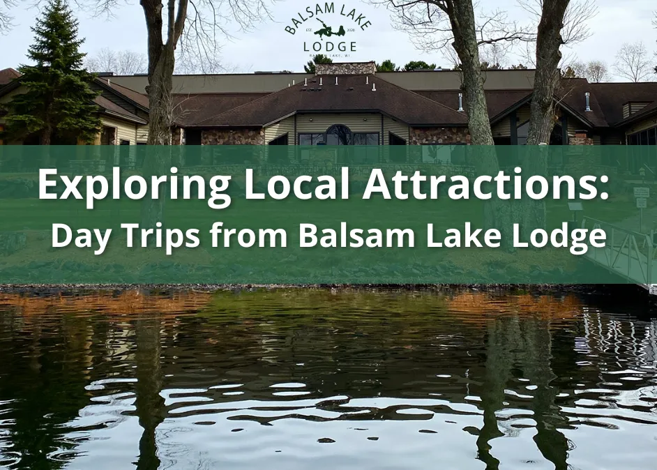 Exploring Local Attractions: Day Trips from Balsam Lake Lodge